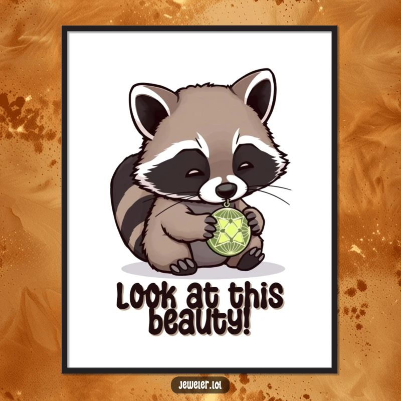 Funny raccoon poster featuring an adorable raccoon intently inspecting a tiny, intricate pendant, capturing a moment of focused curiosity and humor.
